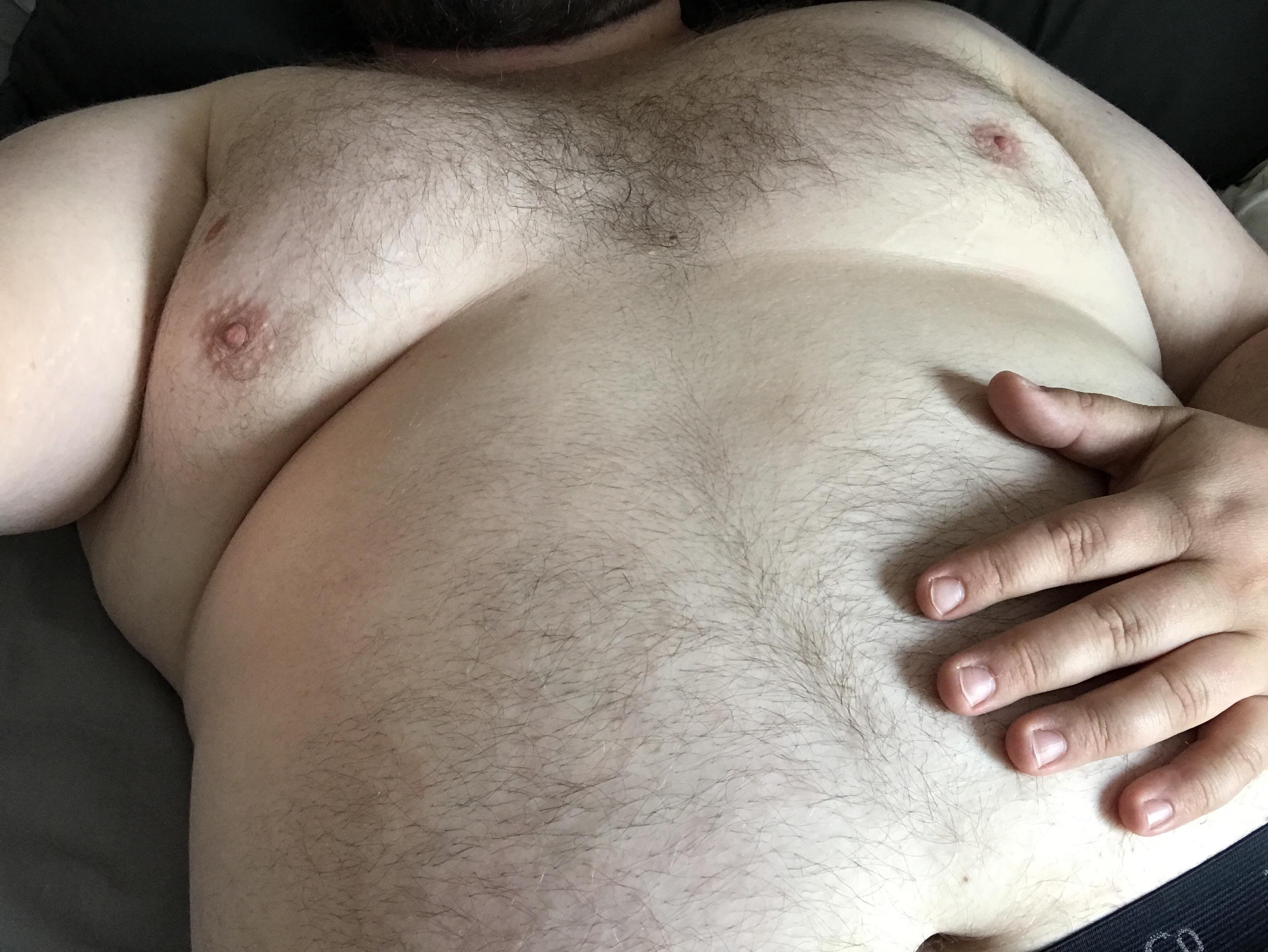 I want someone to play with my man boobs and big belly.