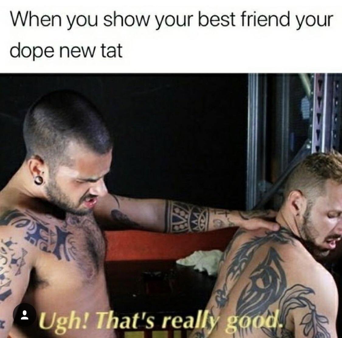I’ll need someone to check out my tattoos 