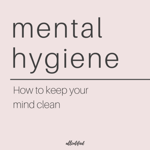 allcutified: 180312 // Mental hygiene. Here are some tips to keep your mind cleand and positive that helped me a lot. Here are my other advice-posts for self improvement and self help :) 