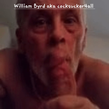 William Byrd aka cocksucker4all 