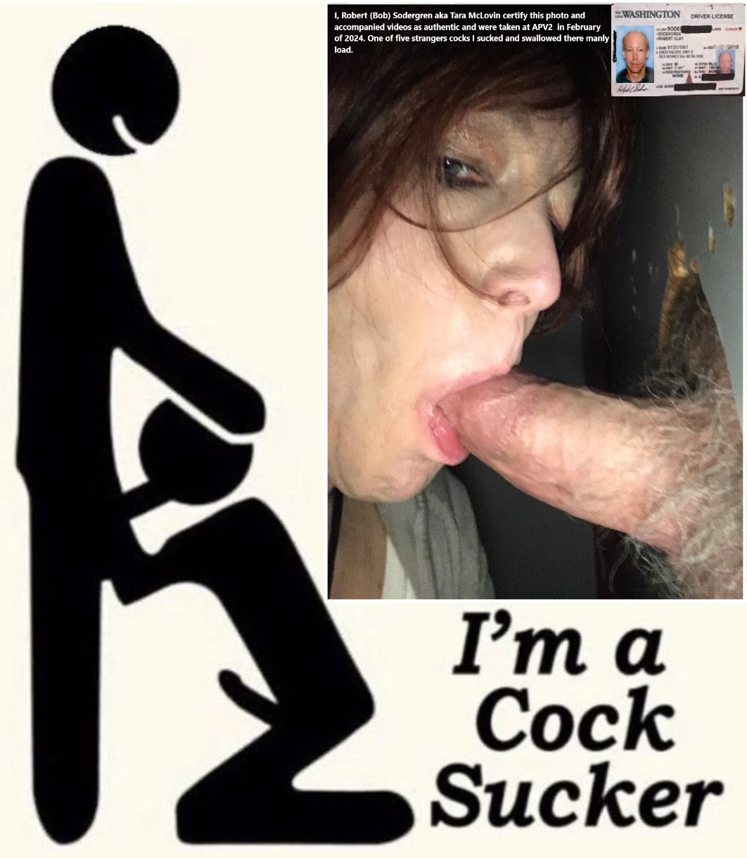 I am a COCKSUCKER Bob Sodergren aka Tara McLovin text Need Hole to 253-228-5469 in the Federal Way, 