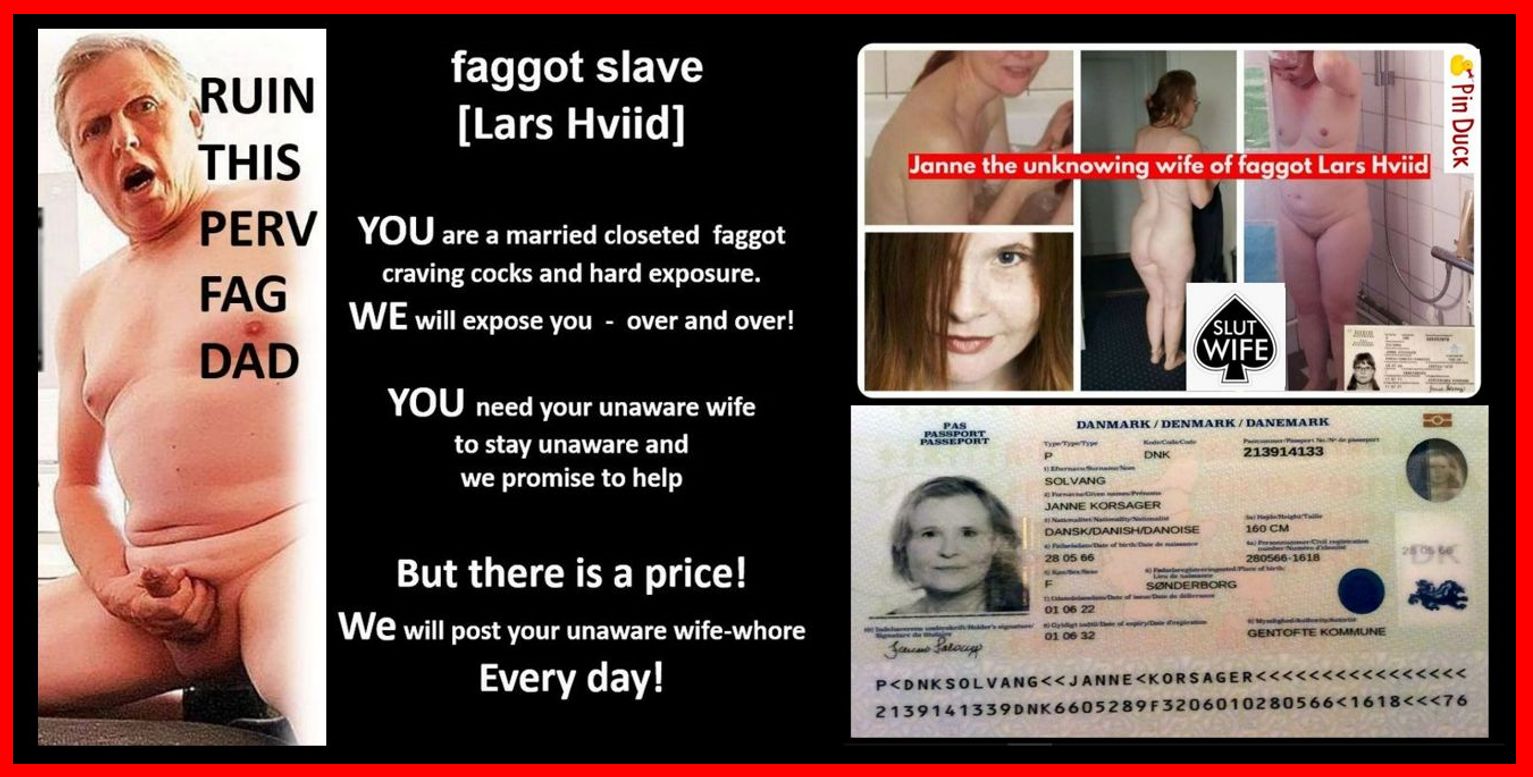 ID exposure unaware wife Jane Korsager webslut - closet fag dad has to show