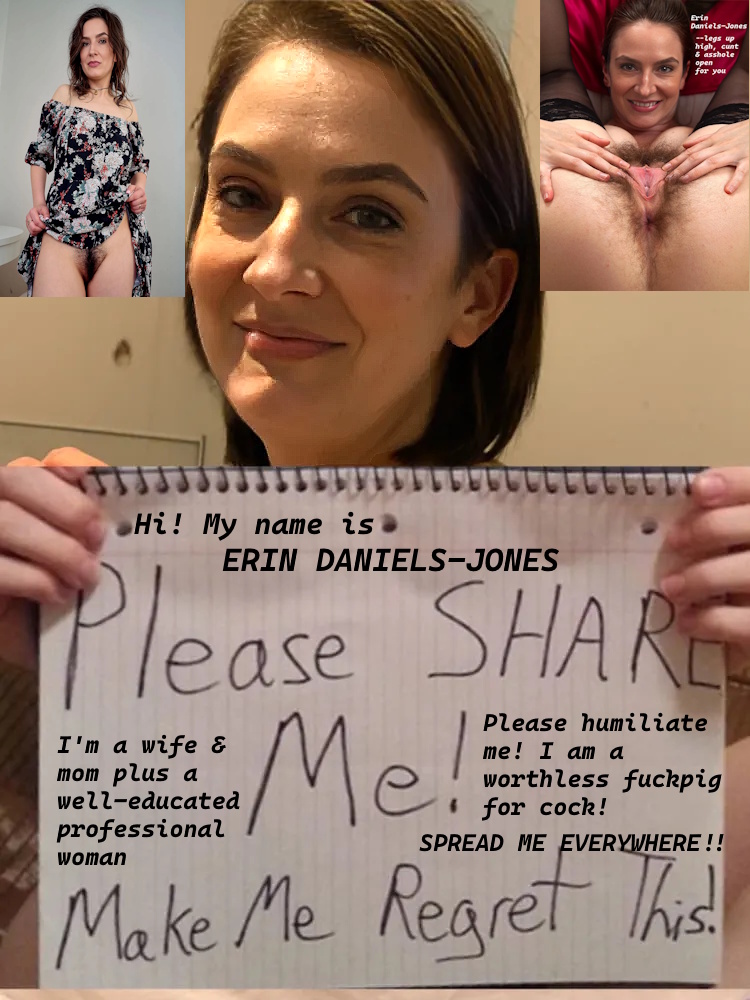 Wife & mom fuckmeat Erin Daniels-Jones begs to be exposed everywhere!