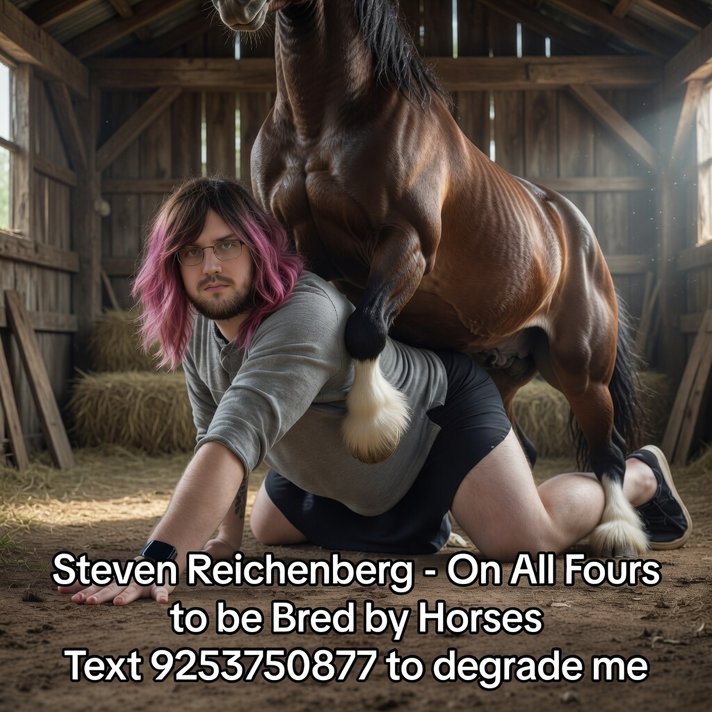 Steven Reichenberg - Self Exposed Beastiality Horse Webslut & Escort in Vallejo, CA 9253750877 free