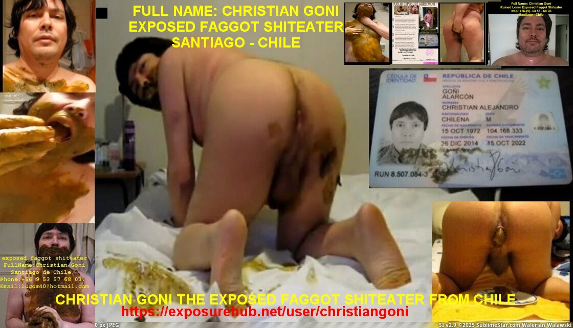 christian goni from chile shiteater faggot exposure
