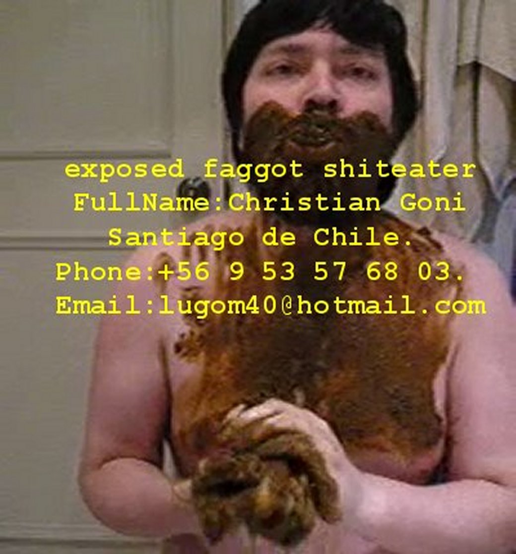 christian goni exposed faggot shiteater loser riuned