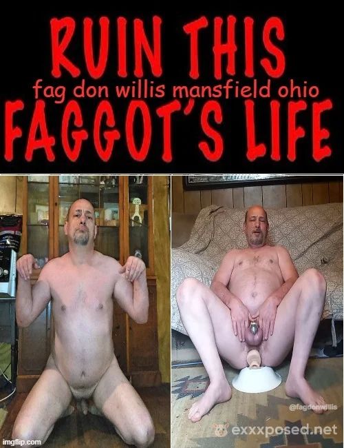 Fag Don Willis is ready for total exposure