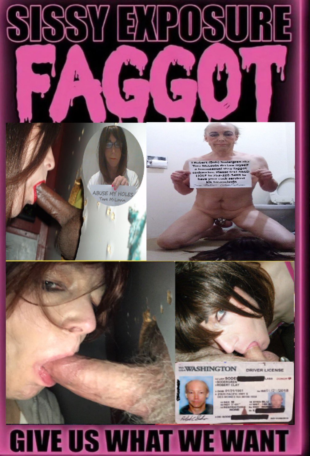 Give Us What We Want SISSY FAGGOT EXPOSURE Tara McLovin Bob Sodergren documented faggot cocksucker