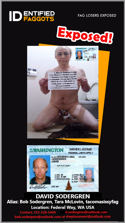 IDentified Faggot David Sodergren transvestite sissy cocksucker homosexual gay - Certified Signed